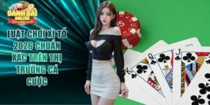 Luật Chơi Xì Tố 2026 Chuẩn Xác Trên Thị Trường Cá Cược